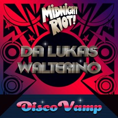 OUT NOW! Da Lukas & Walterino - DiscoVamp (Midnight Riot Records) (SNIP)