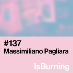 Massimiliano Pagliara... IsBurning #137