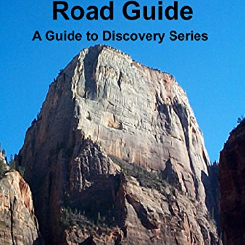 GET EPUB 💛 Zion National Park Road Guide (A GUIDE TO DISCOVERY Book 9) by  Virginia