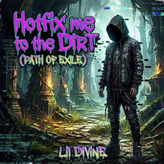 Hotfix Me to the Dirt (Path of Exile)