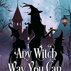[View] EBOOK EPUB KINDLE PDF Any Witch Way You Can (Wicked Witches of the Midwest Book 1) by  Amanda