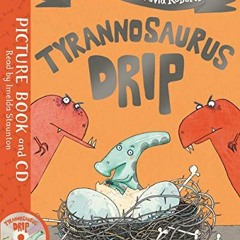 [View] PDF EBOOK EPUB KINDLE Tyrannosaurus Drip: Book and CD Pack by  Julia Donaldson