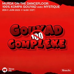 MURDA ON THE DANCEFLOOR: 100% KOMPA GOUYAD avec MYSTIQUE - 09 Juin 2023