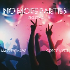 No More Parties [Freestyle] - Mawty Maw & Corey Nyell