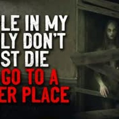 "People In My Family Don't Just 'Die', We Go To A Better Place" Creepypasta