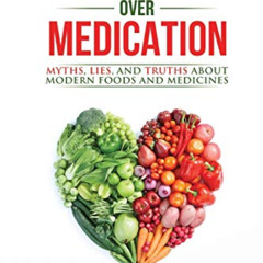 [FREE] EPUB 🗸 Vegucation Over Medication: The Myths, Lies, And Truths About Modern F
