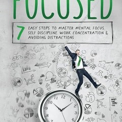 ❤️get (⚡️pdf⚡️) Read How to Stay Focused: 7 Easy Steps to Master Mental Focu