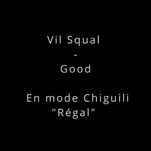 Vil Squal - Good En Mode Chiguili