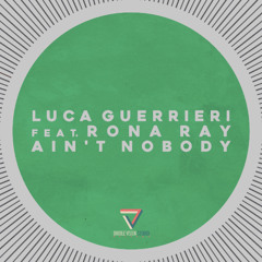 PREMIERE: Luca Guerrieri ft. Rona Ray - Ain't Nobody (Club Mix)