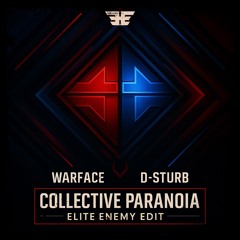 Warface & D-Sturb - Collective Paranoia [ELITE ENEMY UPTEMPO EDIT] FREE DOWNLOAD