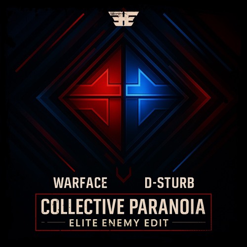 Warface & D-Sturb - Collective Paranoia [ELITE ENEMY UPTEMPO EDIT] FREE DOWNLOAD