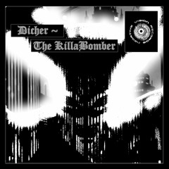 Dicher - The KillaBomber