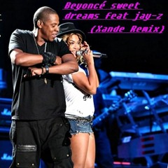 Beyoncé Sweet Dreams Feat Jay - Z   Break,s In Freestyle Rmx Xande