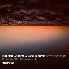 Roberto Caceres, Jose Tabarez - Above the Clouds {Original Instrumental Mix} Stripped Recordings