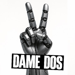 Dame Dos