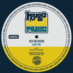 HSMD052 Sex on Decks - Love Me [House Salad Music]