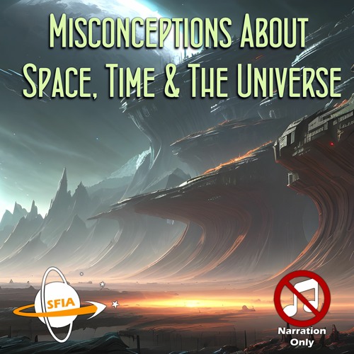Misconceptions About Space, Time & The Universe (Narration Only)