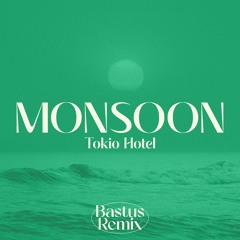 Tokio Hotel - Monsoon (Bastus Remix)