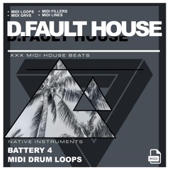 D.FAULT HOUSE - Native Instruments Battery 4 MIDI Drum Loops