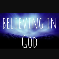 Believing In God