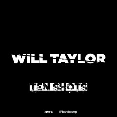 WILL TAYLOR (UK) - TEN SHOTS 'PREVIEW'
