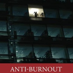 [Get] [KINDLE PDF EBOOK EPUB] Anti-burnout: How to Create a Psychologically Safe and