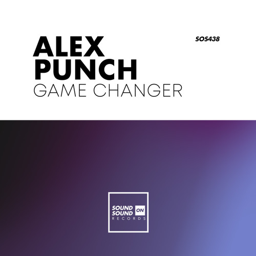 Stream Alex Punch Game Changer by Sound On Sound Records Listen
