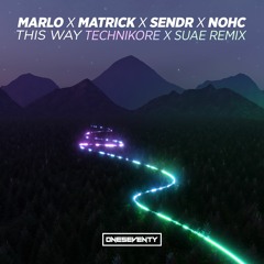 MaRLo X MatricK X Sendr X NOHC - This Way (Technikore X Suae Remix)