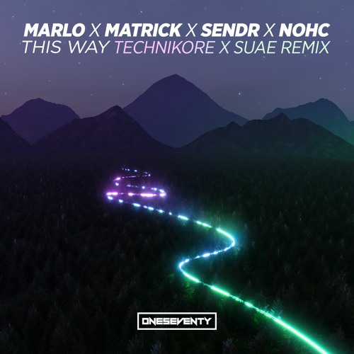 MaRLo x MatricK x Sendr x NOHC - This Way (Technikore x Suae Remix)