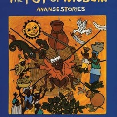 download EBOOK 🖌️ The Pot of Wisdom: Ananse stories by  Adwoa Badoe &  Baba Wagué Di