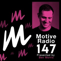 Motive Radio 147 - Presented by Ben Morris