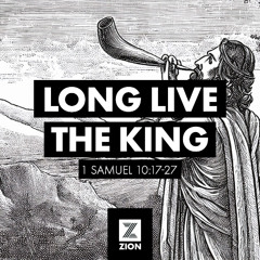 Prophet, Priest, & Judge | Long Live the King, 1 Sam 10:17-27  |  Week 15