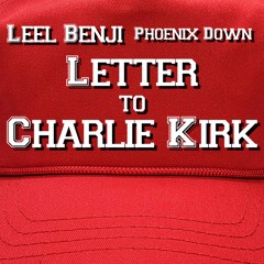 “LETTER TO CHARLIE KIRK” Phoenix Down