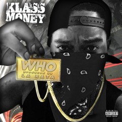 Klass Money - Who prod by La rata