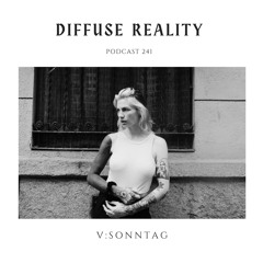 Diffuse Reality Podcast 241 : V:SONNTAG