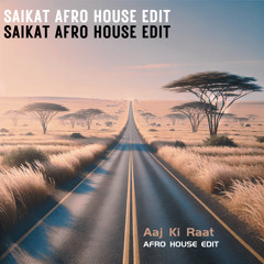 Aaj Ki Raat - SAIKAT Afro House Edit | Indo House | Free Download