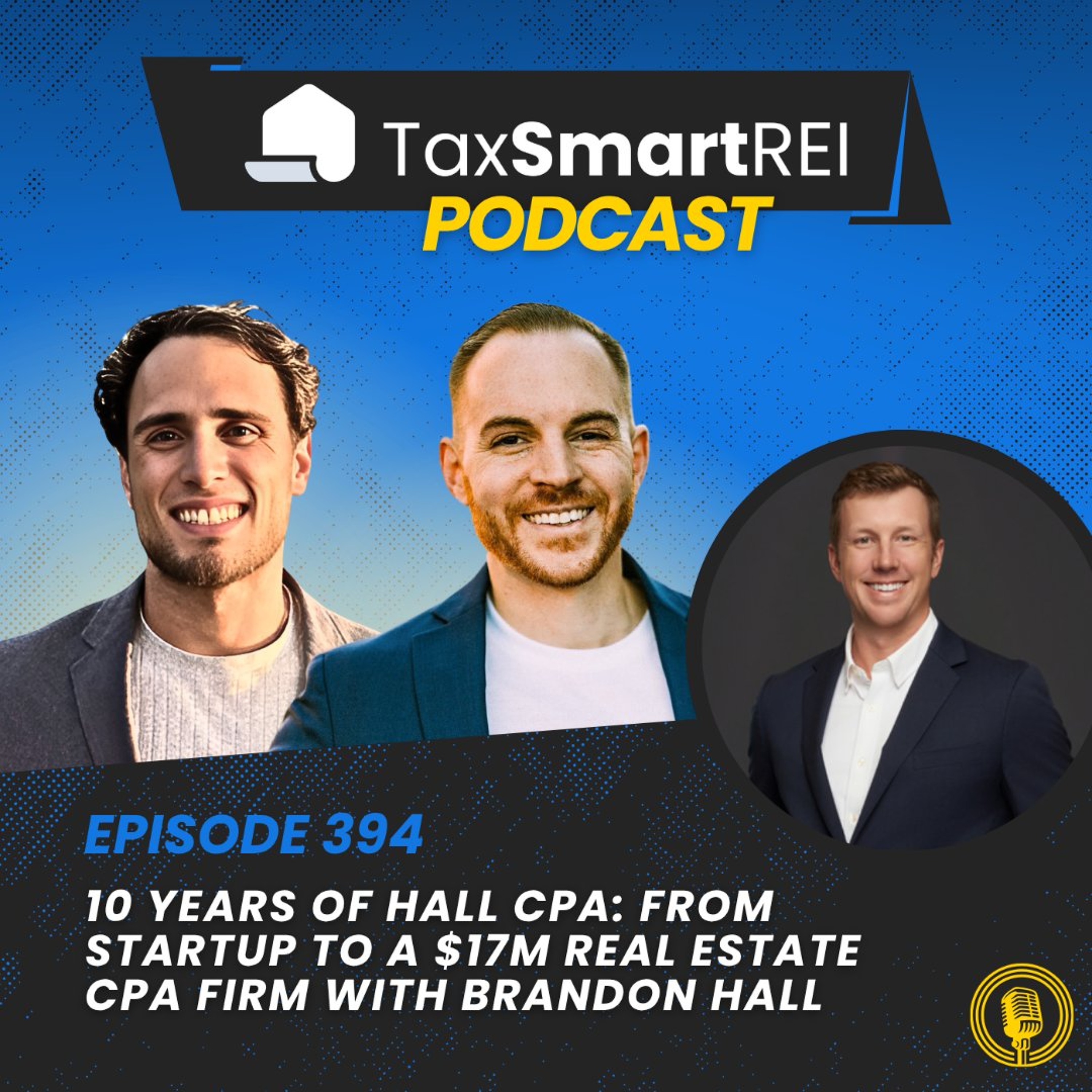 394. 10 Years of Hall CPA: From Startup to a $17M Real Estate CPA Firm with Brandon Hall episode artwork