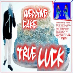 TRUE LUCK - WEDDING CAKE [Prod. True Luck]