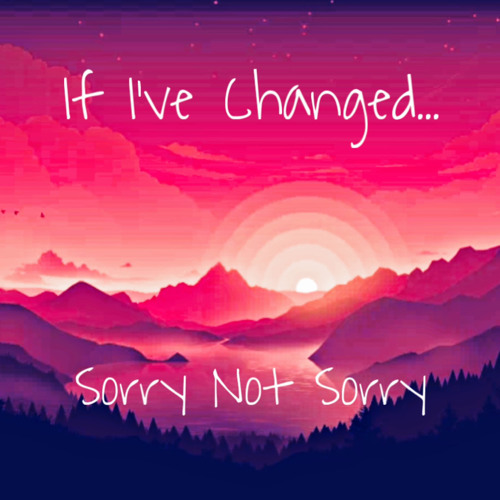 Quoiny - If I’ve Changed (Sorry Not Sorry)