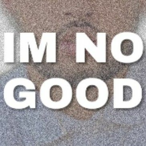 I'm No Good