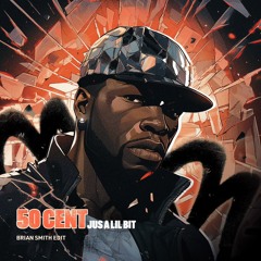50 Cent -  Just A Lil Bit (Brian Smith Edit) [FREE DOWNLOAD FOR FULL VERSION]