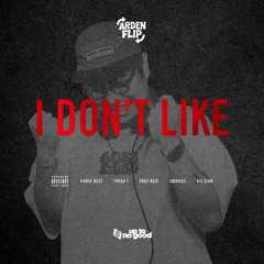 I Don't Like (Arden Flip)