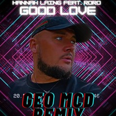 Hannah Laing Feat. Roro  Good Love - Geo Mcd Remix
