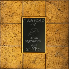 Chalkboard TT #011 - Micah Heathwood