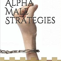 P.D.F.❤️DOWNLOAD⚡️ Alpha Male Strategies: Dating Techniques In The Social Media Age Full Ebook