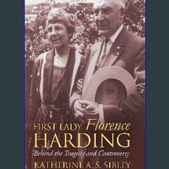 Read ebook [PDF] 📖 First Lady Florence Harding: Behind the Tragedy and Controversy (Modern First L