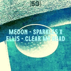 |53| Medon - Sparkles x Ellis - Clear My Head