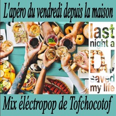 L'Apéro du vendredi depuis la maison Mix éléctropop de Tofchocotof