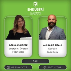Ali Raşit Sipahi - Derya Kumtepe ile Enerjisini Üreten Fabrikalar