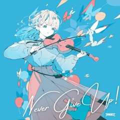 4tON. - Never Give Up!【Kawaii Future Bounce】